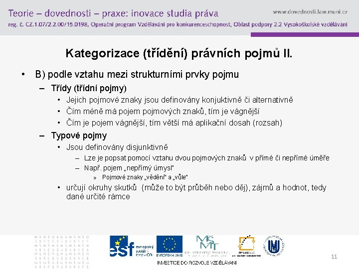 Kategorizace (třídění) právních pojmů II. • B) podle vztahu mezi strukturními prvky pojmu –