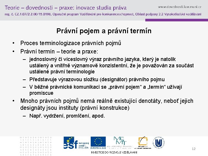 Právní pojem a právní termín • Proces terminologizace právních pojmů • Právní termín –