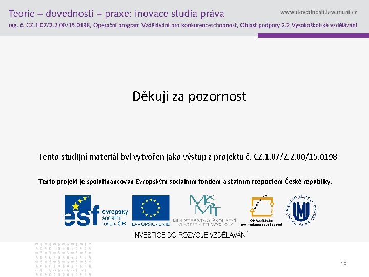 Děkuji za pozornost Tento studijní materiál byl vytvořen jako výstup z projektu č. CZ.