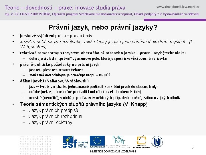 Právní jazyk, nebo právní jazyky? • • • jazykové vyjádření práva – právní texty