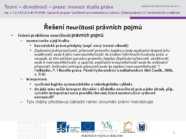 Řešení neurčitosti právních pojmů • řešení problému neurčitosti právních pojmů – normotvorba a její