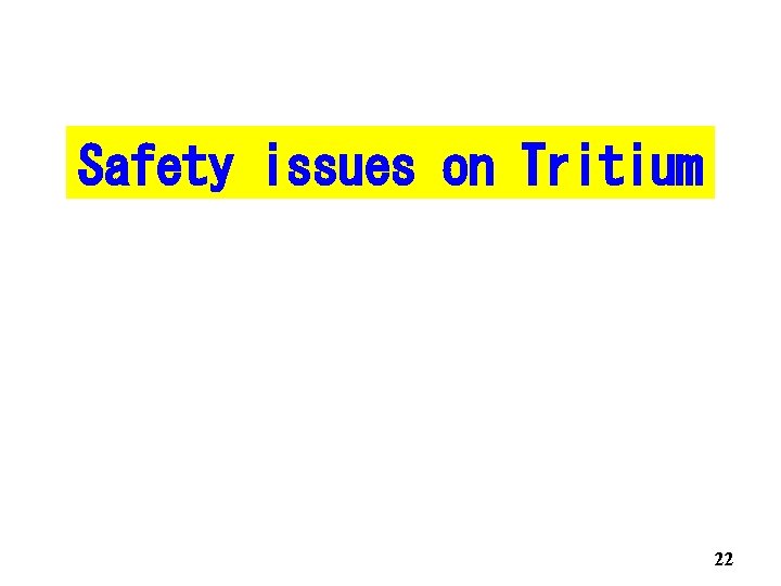 Safety issues on Tritium 22 