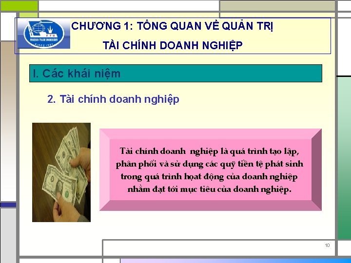 CHƯƠNG 1: TỔNG QUAN VỀ QUẢN TRỊ TÀI CHÍNH DOANH NGHIỆP I. Các khái