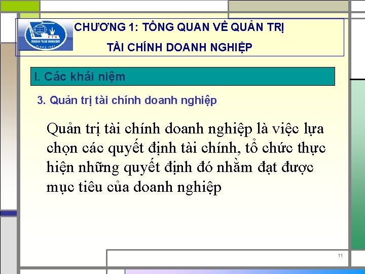 CHƯƠNG 1: TỔNG QUAN VỀ QUẢN TRỊ TÀI CHÍNH DOANH NGHIỆP I. Các khái