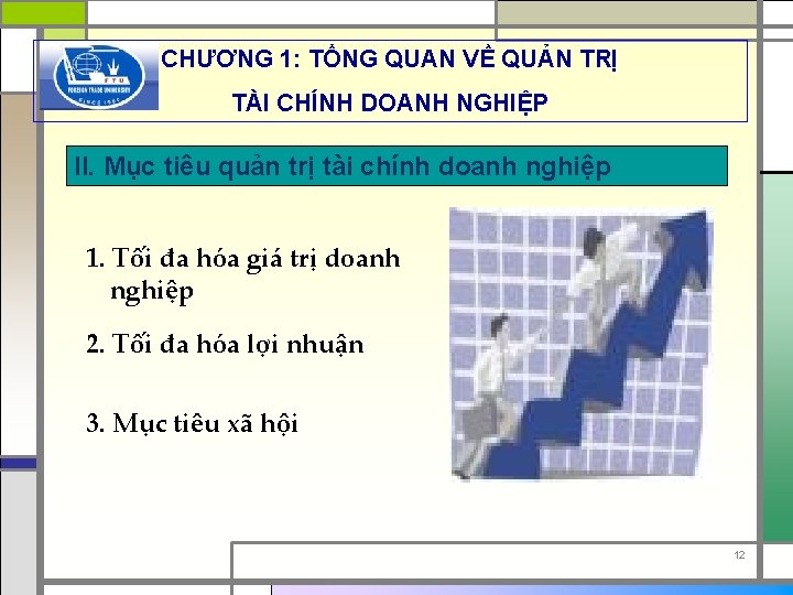 CHƯƠNG 1: TỔNG QUAN VỀ QUẢN TRỊ TÀI CHÍNH DOANH NGHIỆP II. Mục tiêu