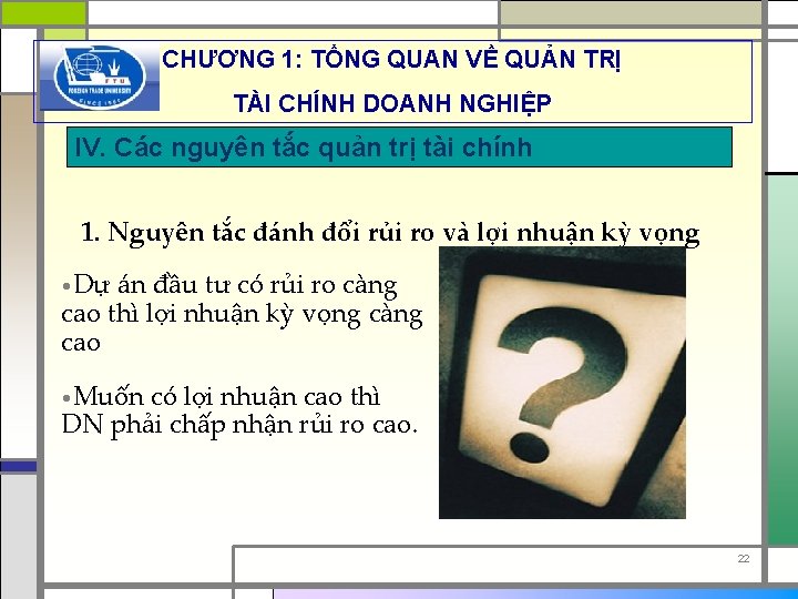 CHƯƠNG 1: TỔNG QUAN VỀ QUẢN TRỊ TÀI CHÍNH DOANH NGHIỆP IV. Các nguyên