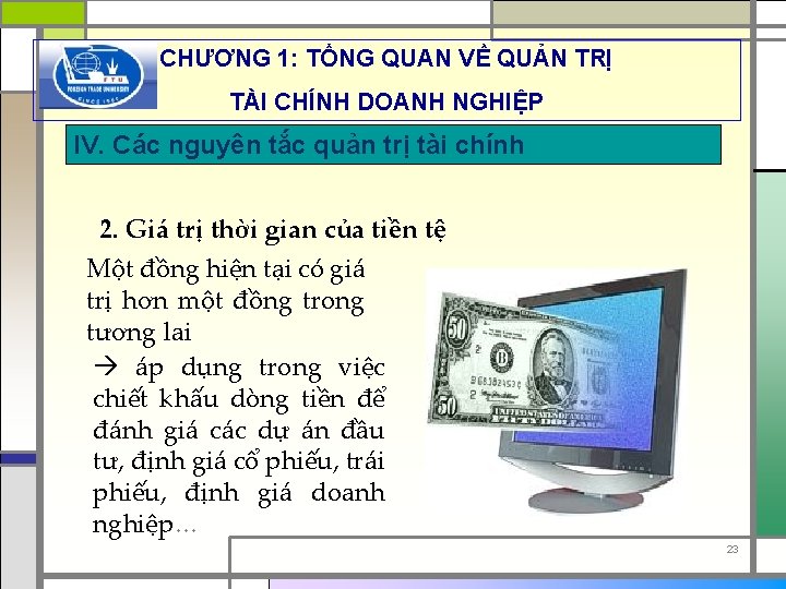 CHƯƠNG 1: TỔNG QUAN VỀ QUẢN TRỊ TÀI CHÍNH DOANH NGHIỆP IV. Các nguyên