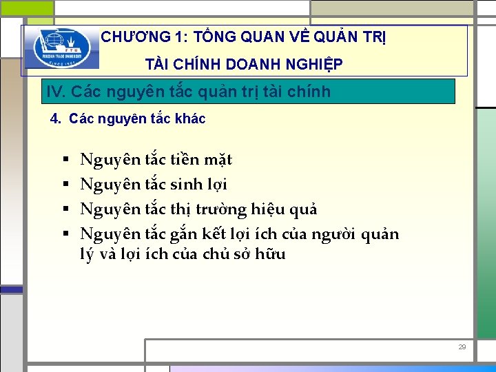 CHƯƠNG 1: TỔNG QUAN VỀ QUẢN TRỊ TÀI CHÍNH DOANH NGHIỆP IV. Các nguyên