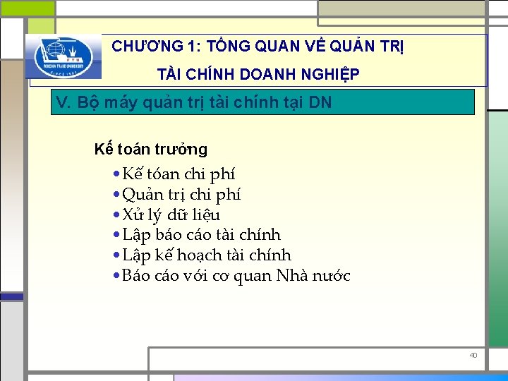 CHƯƠNG 1: TỔNG QUAN VỀ QUẢN TRỊ TÀI CHÍNH DOANH NGHIỆP V. Bộ máy