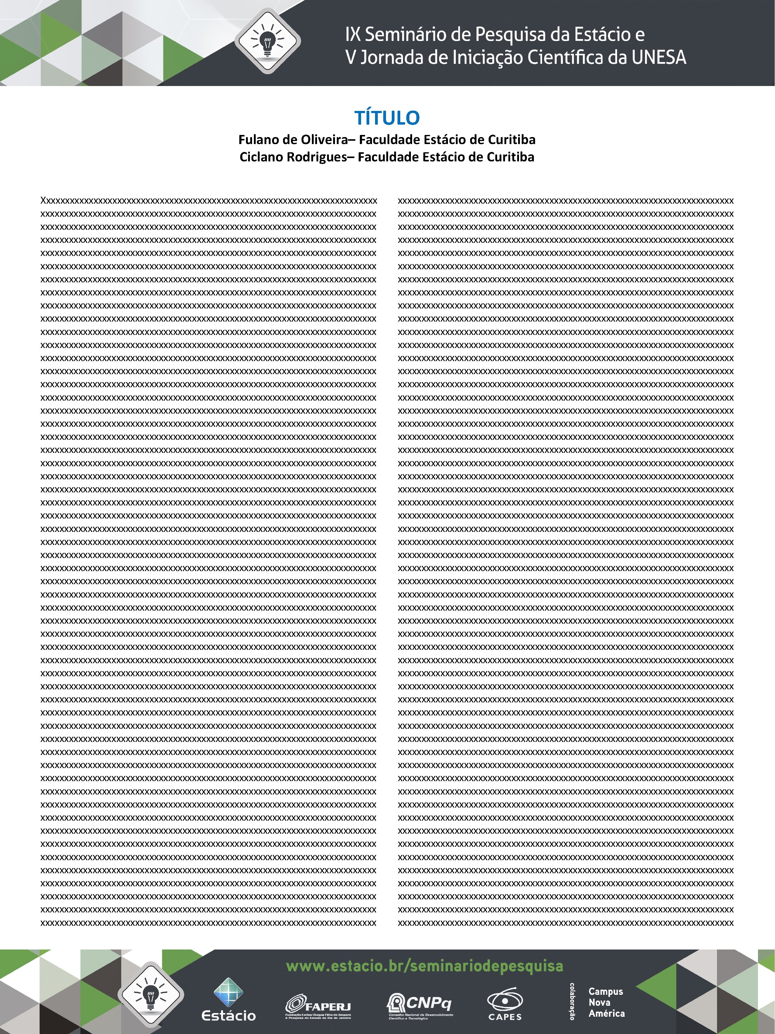 TÍTULO Fulano de Oliveira– Faculdade Estácio de Curitiba Ciclano Rodrigues– Faculdade Estácio de Curitiba