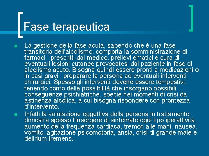 Fase terapeutica n n La gestione della fase acuta, sapendo che è una fase