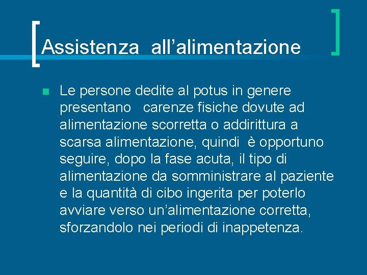 Assistenza all’alimentazione n Le persone dedite al potus in genere presentano carenze fisiche dovute