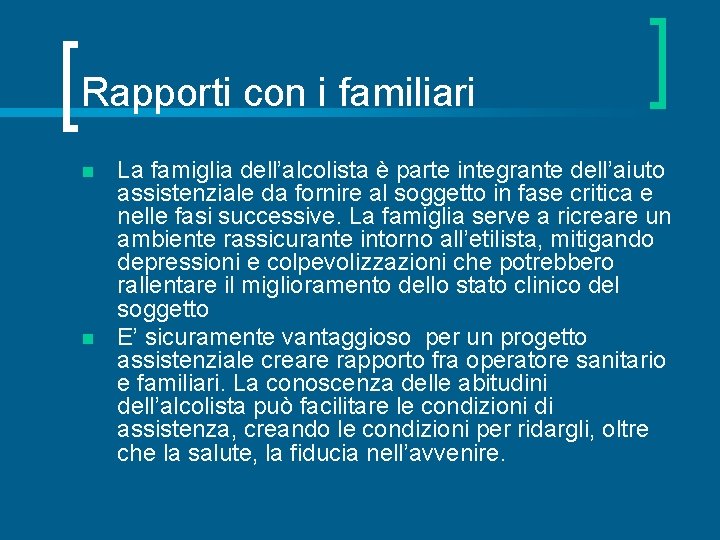 Rapporti con i familiari n n La famiglia dell’alcolista è parte integrante dell’aiuto assistenziale