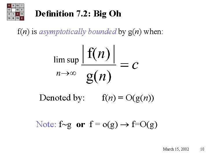 Deﬁnition 7. 2: Big Oh f(n) is asymptotically bounded by g(n) when: Denoted by: