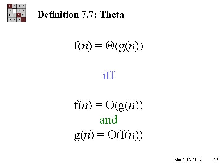 Deﬁnition 7. 7: Theta f(n) = (g(n)) iff f(n) = O(g(n)) and g(n) =
