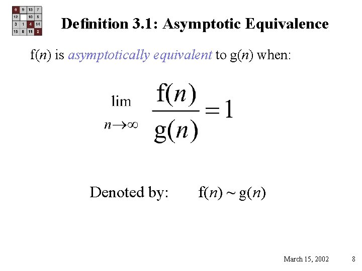 Deﬁnition 3. 1: Asymptotic Equivalence f(n) is asymptotically equivalent to g(n) when: Denoted by: