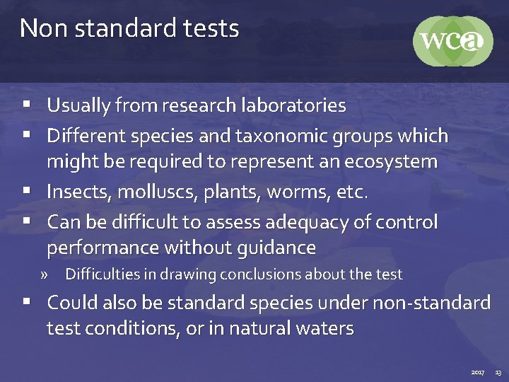 Non standard tests § Usually from research laboratories § Different species and taxonomic groups