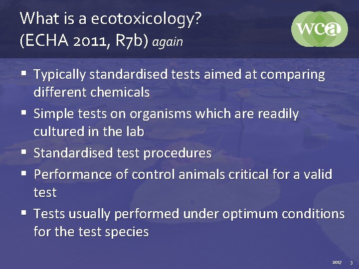 What is a ecotoxicology? (ECHA 2011, R 7 b) again § Typically standardised tests