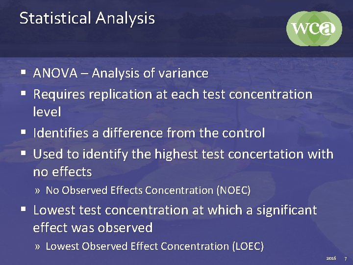 Statistical Analysis § ANOVA – Analysis of variance § Requires replication at each test