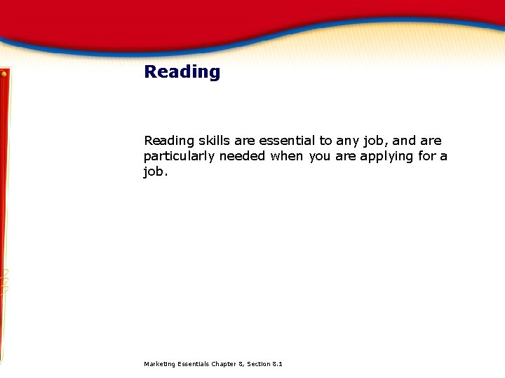 Reading skills are essential to any job, and are particularly needed when you are