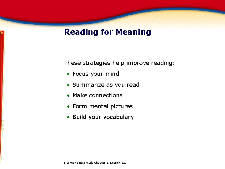 Reading for Meaning These strategies help improve reading: • Focus your mind • Summarize