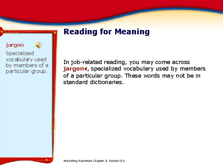 Reading for Meaning jargon Specialized vocabulary used by members of a particular group. In