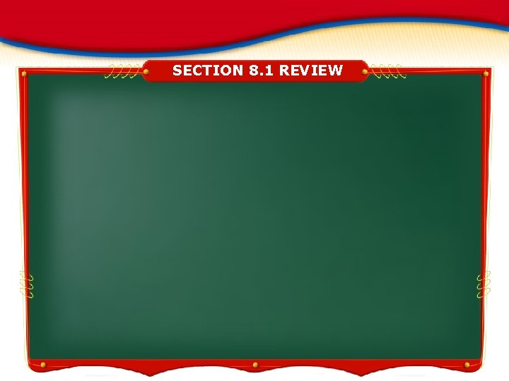 SECTION 8. 1 REVIEW 