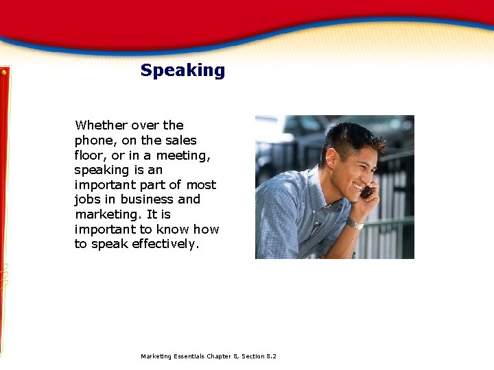 Speaking Whether over the phone, on the sales floor, or in a meeting, speaking