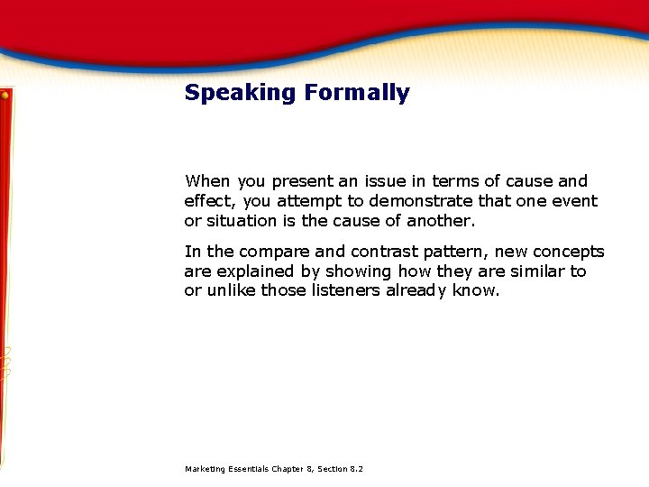 Speaking Formally When you present an issue in terms of cause and effect, you