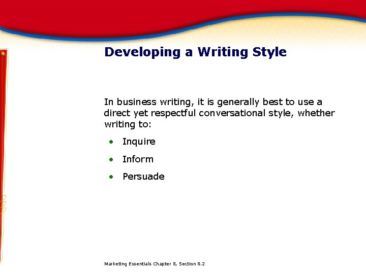 Developing a Writing Style In business writing, it is generally best to use a