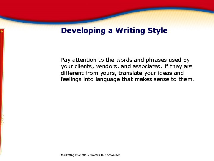 Developing a Writing Style Pay attention to the words and phrases used by your