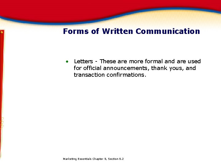 Forms of Written Communication • Letters - These are more formal and are used