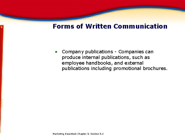 Forms of Written Communication • Company publications - Companies can produce internal publications, such