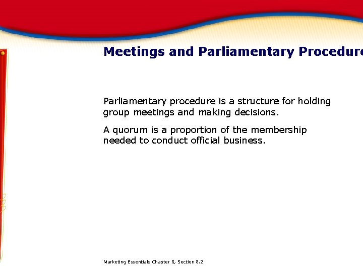 Meetings and Parliamentary Procedure Parliamentary procedure is a structure for holding group meetings and