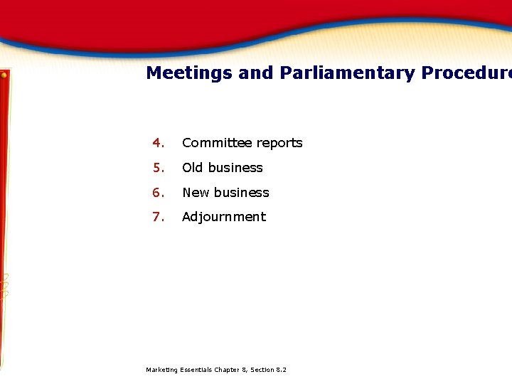 Meetings and Parliamentary Procedure 4. Committee reports 5. Old business 6. New business 7.