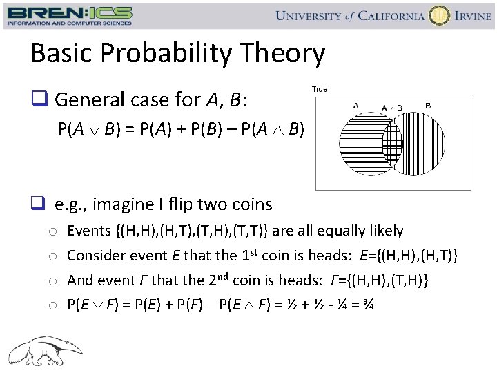 Basic Probability Theory q General case for A, B: P(A B) = P(A) +