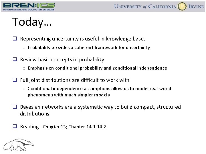 Today… q Representing uncertainty is useful in knowledge bases o Probability provides a coherent
