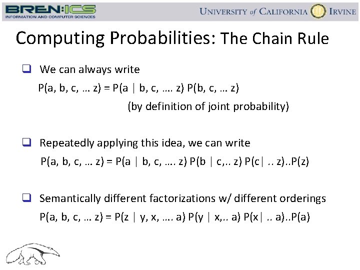 Computing Probabilities: The Chain Rule q We can always write P(a, b, c, …
