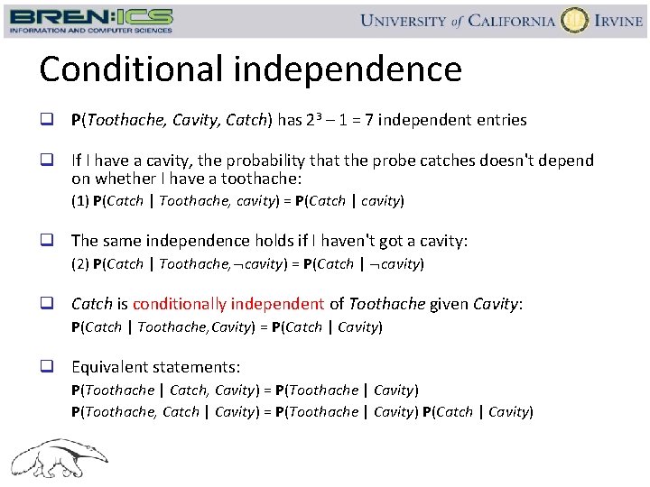 Conditional independence q P(Toothache, Cavity, Catch) has 23 – 1 = 7 independent entries