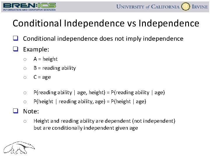 Conditional Independence vs Independence q Conditional independence does not imply independence q Example: o
