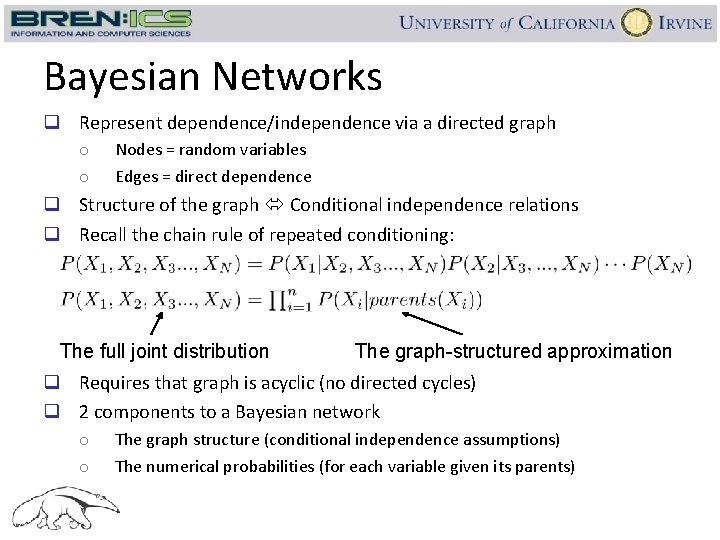 Bayesian Networks q Represent dependence/independence via a directed graph o o Nodes = random