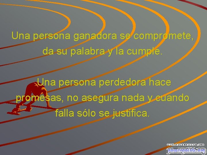 Una persona ganadora se compromete, da su palabra y la cumple. Una persona perdedora