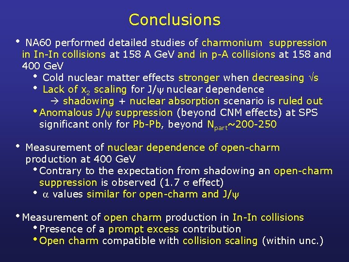 Conclusions • NA 60 performed detailed studies of charmonium suppression in In-In collisions at