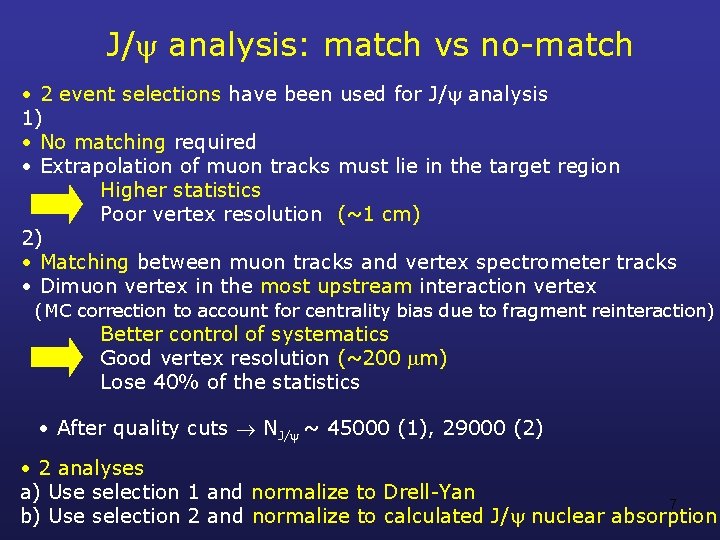 J/ analysis: match vs no-match • 2 event selections have been used for J/