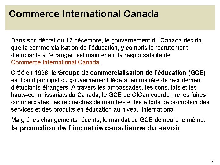 Commerce International Canada Dans son décret du 12 décembre, le gouvernement du Canada décida