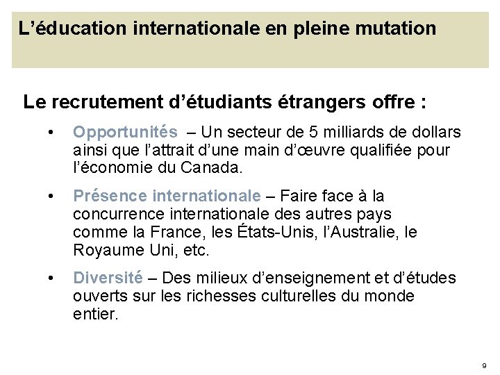 L’éducation internationale en pleine mutation Le recrutement d’étudiants étrangers offre : • Opportunités –