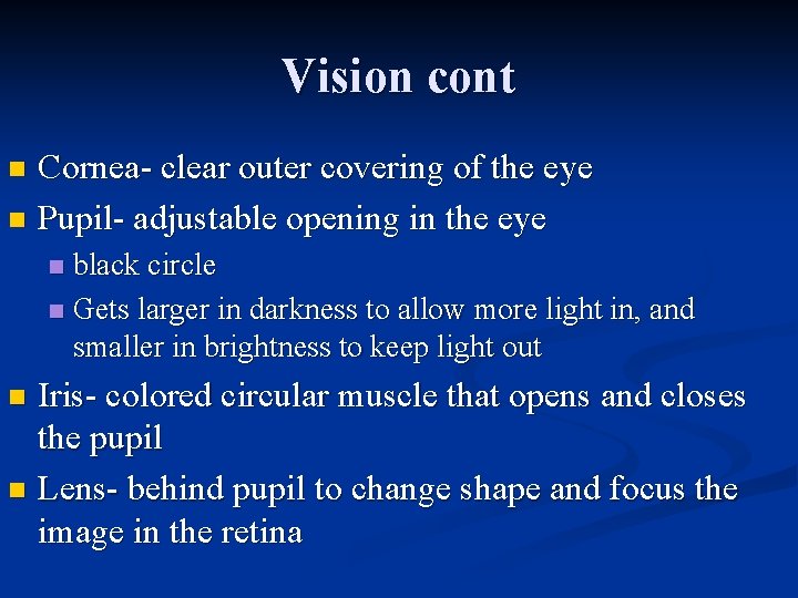 Vision cont Cornea- clear outer covering of the eye n Pupil- adjustable opening in