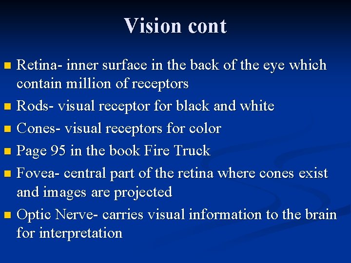 Vision cont Retina- inner surface in the back of the eye which contain million