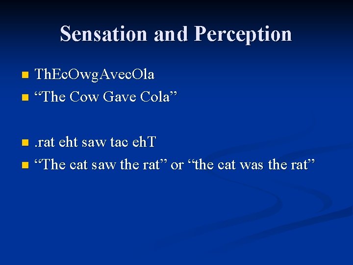 Sensation and Perception Th. Ec. Owg. Avec. Ola n “The Cow Gave Cola” n