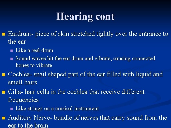 Hearing cont n Eardrum- piece of skin stretched tightly over the entrance to the
